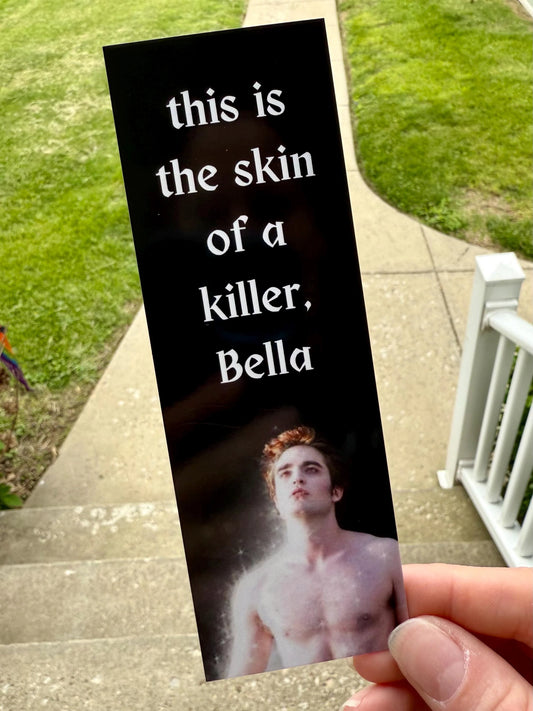 Twilight Bookmark - Team Edward - This is the Skin of a Killer Bella